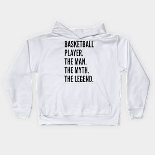 Basketball Player The Man The Myth The Legend For Best Basketball Player Kids Hoodie